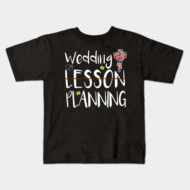 Wedding Planning, Not Lesson Kids T-Shirt by MetalHoneyDesigns